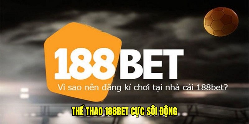 Thể thao 188bet cực sôi động Thể thao 188bet cực sôi động