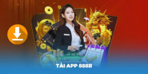Tải app 888b - Hướng dẫn tải phiên bản mới cho IOS và Android