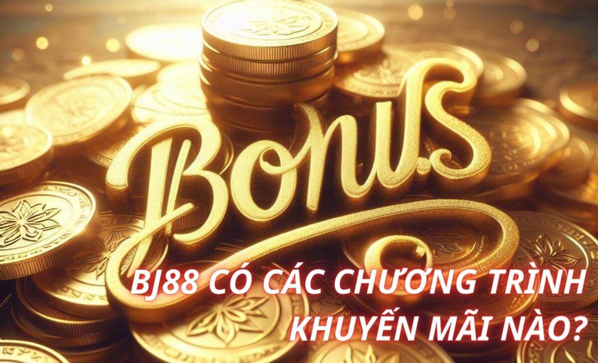 BJ88 có các chương trình khuyến mãi nào?