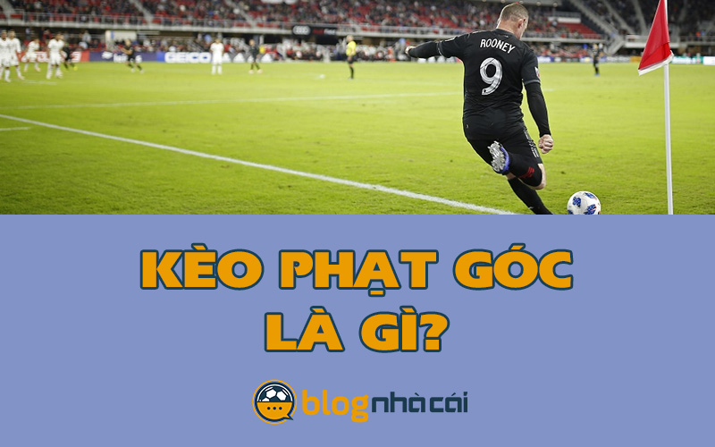 Kèo phạt góc là gì? Kinh nghiệm chơi cược chuẩn thắng lớn