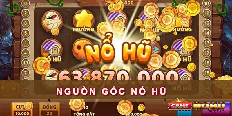 Nguồn gốc nổ hũ