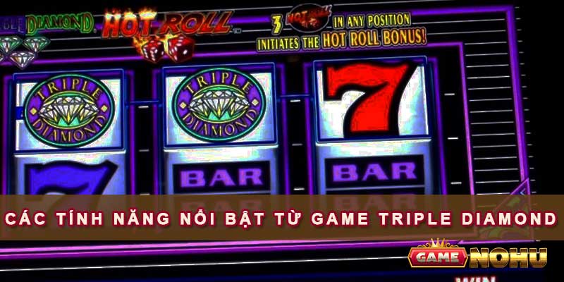 Các tính năng nổi bật từ game nổ hũ Triple Diamond