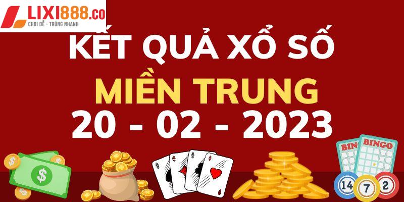 Chi tiết kết quả xổ số 3 miền 20/2 tại miền Trung chuẩn xác