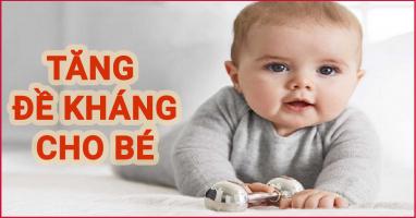 Loại vitamin tăng sức đề kháng cho trẻ tốt nhất